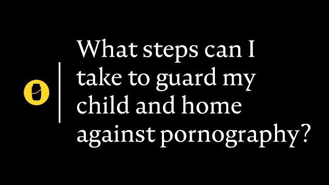 What steps can I take to guard my child and home against pornography?