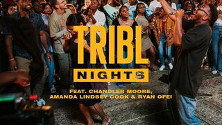 Tribl Worship Night Live 7.11 (feat. Chandler Moore, Amanda Lindsey Cook & Ryan Ofei)