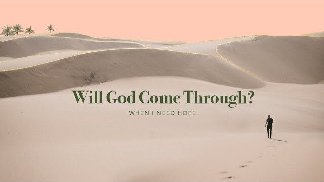 When I Need Hope // Will God Come Through? // Bob Merritt