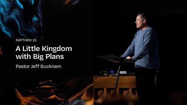 A Little Kingdom with Big Plans | Dr. Jeff Bucknam, March 9–10, 2024