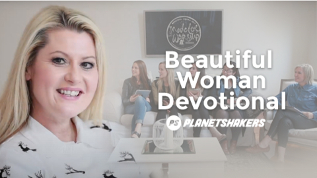 Beautiful Woman Devotional | Planetshakers