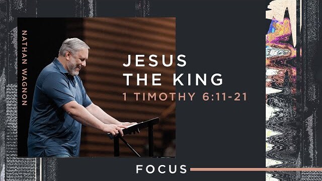Focus: Jesus The King