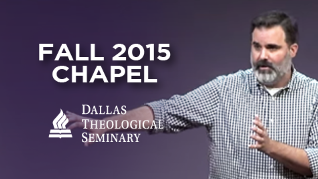 Fall 2015 Chapel | Dallas Theological Seminary