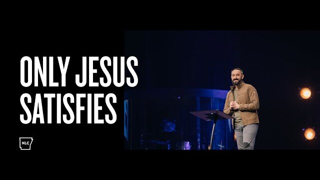 Only Jesus Satisfies