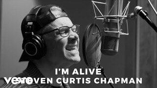 Steven Curtis Chapman - I'm Alive (Official Video)