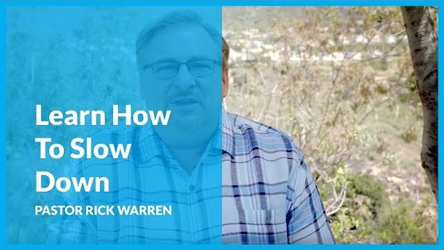 Learn How To Slow Down with Pastor Rick Warren