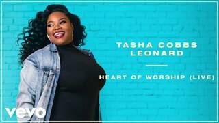 Tasha Cobbs Leonard - Heart Of Worship (Live/Remastered/Audio)
