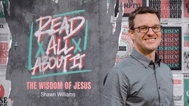 The Wisdom of Jesus | Shawn Williams | Message