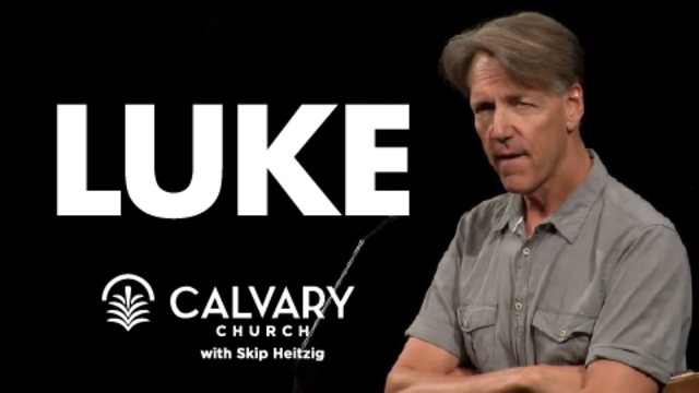 Luke | Calvary Church with Skip Heitzig