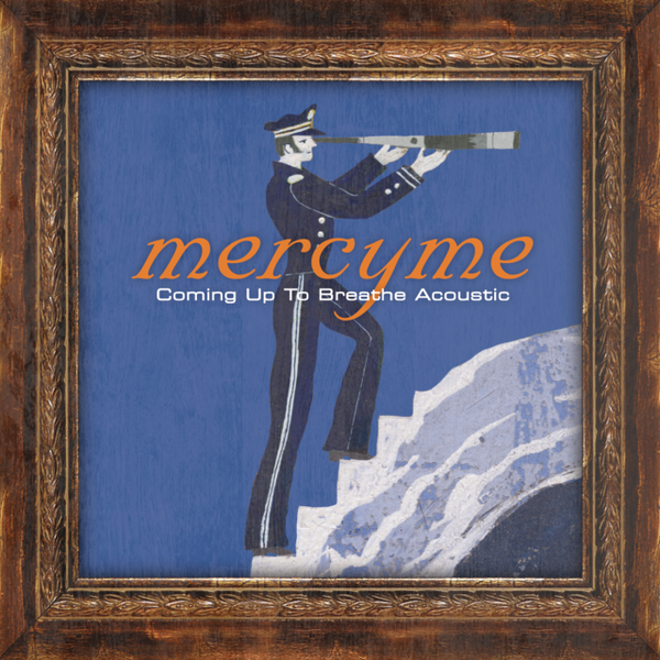 Coming up to Breathe (Acoustic) | MercyMe