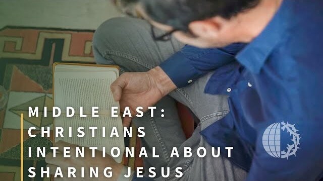 MIDDLE EAST: Christians Intentional About Sharing Jesus