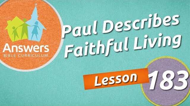 Paul Describes Faithful Living| Answers Bible Curriculum: Lesson 183