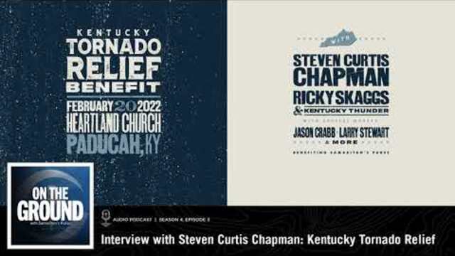 On the Ground: Interview with Steven Curtis Chapman: Kentucky Tornado Relief Benefit Concert