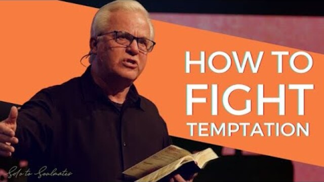How to Fight Temptation | A Message from Pastor Steve Stroope