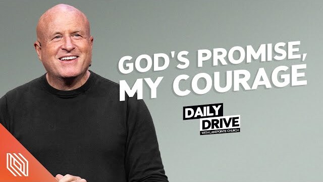 Ep. 165 🎙️ God's Promise, My Courage // The Daily Drive with Lakepointe Church