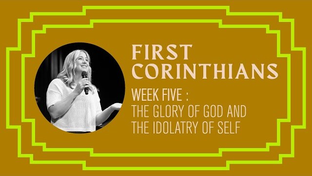 The Glory of God and Idolatry of Self | Meredith Knox
