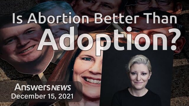 Is Abortion Better Than Adoption? - Answers News: December 15, 2021