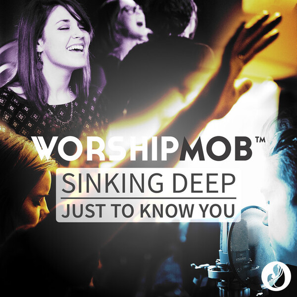 Sinking Deep / Just To Know You - EP | WorshipMob