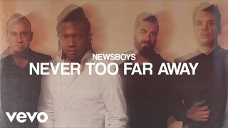 Newsboys - Never Too Far Away (Audio)