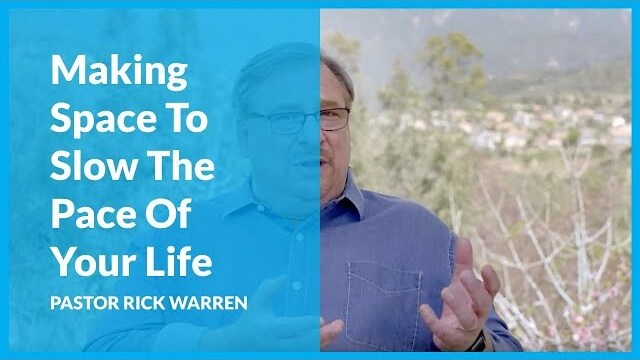 Making Space To Slow The Pace Of Your Life with Rick Warren