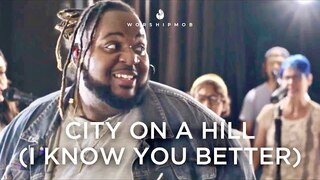 City on a Hill (I Know You Better) WorshipMob (extended) by Aaron McClain & Emily Dee