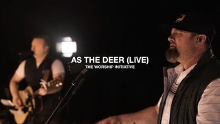 As The Deer (Live) | The Worship Initiative feat. Shane & Shane