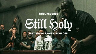 Still Holy (feat. Ryan Oféi & Naomi Raine) | TRIBL | Maverick City Music