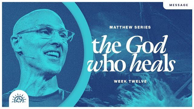 The God Who Heals | Doug Sauder | Matthew 8:1-22