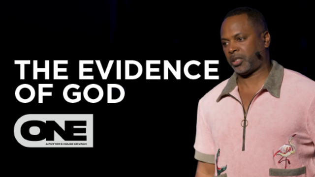 The Evidence of God - ONE | A Potter's House Church