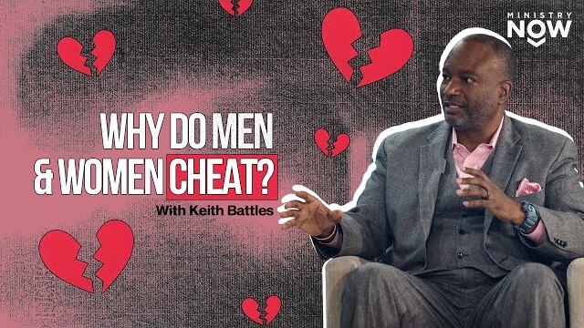 Why Do Men & Women Cheat? Warning Signs & Safeguards For Your Marriage | Keith Battles