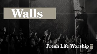 Walls // Fresh Life Worship