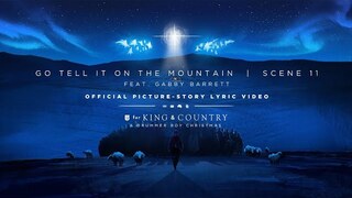 for KING & COUNTRY -  Go Tell It On The Mountain | Official Picture-Story Lyric Video | SCENE 11