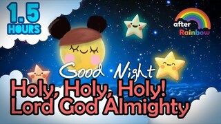 Hymn Lullaby ♫ Holy, Holy, Holy! Lord God Almighty ❤ Super Relaxing Music to Sleep - 1.5 hours