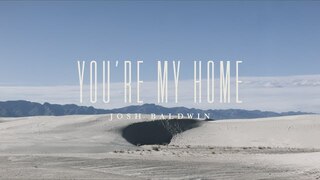 You're My Home (Lyric Video)  - Josh Baldwin | The War is Over