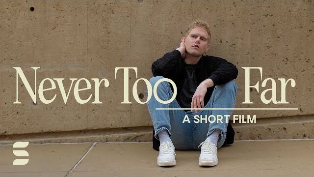 You’re Never Too Far For God to Find You | Never Too Far | Full Short Film
