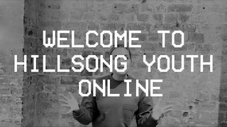 Welcome to Hillsong Youth Online!