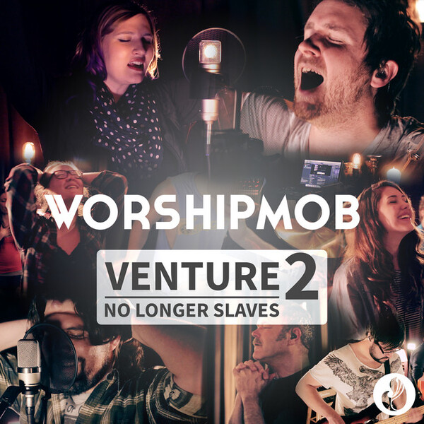 Venture 2: No Longer Slaves - EP | WorshipMob