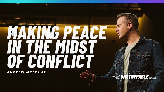 How To Make Peace In the Midst of Conflict with Andrew McCourt