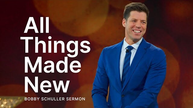 All Things Made New - Bobby Schuller