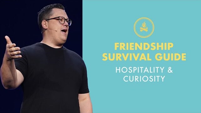 Hospitality & Curiosity | Friendship Survival Guide - Week 3