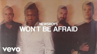 Newsboys - Won’t Be Afraid (Audio)