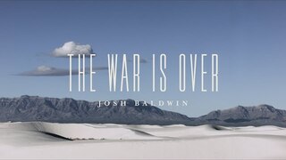 The War Is Over (Lyric Video)  - Josh Baldwin | The War is Over