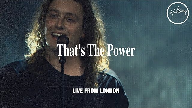 That's The Power (Live from London) - Hillsong Worship
