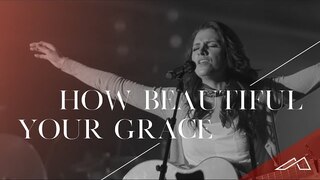 Red Rocks Worship - How Beautiful Your Grace (Live)
