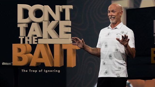 Don't Take The Bait // Week 3 - The Trap of Ignoring // Mark Moore