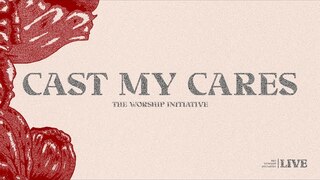 Cast My Cares (My Portion) - Live | The Worship Initiative feat. Shane & Shane