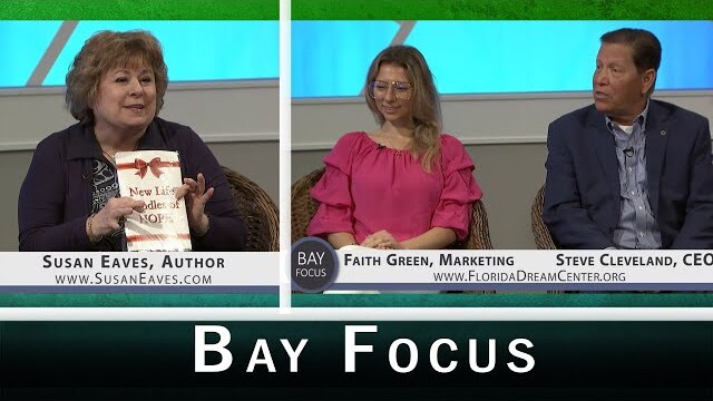 Bay Focus - Florida Dream Center & Susan Eaves, Author of "New Life Bundles of Hope"