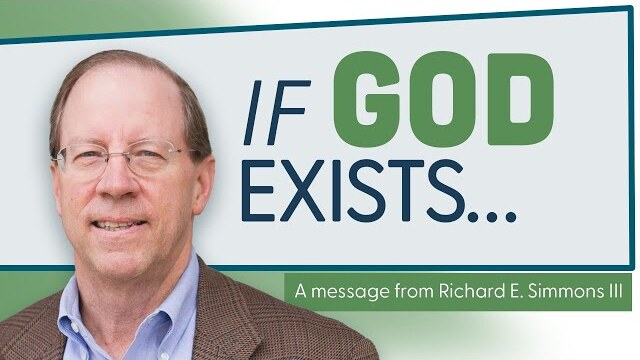 If God Exists... Who is He? - Richard E. Simmons III