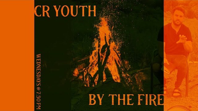 CR Youth By The Fire | Father, Son, and WHO? | His Spirit leads you
