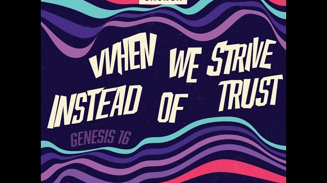 #20240417 - When We Strive Instead of Trust - Genesis 16